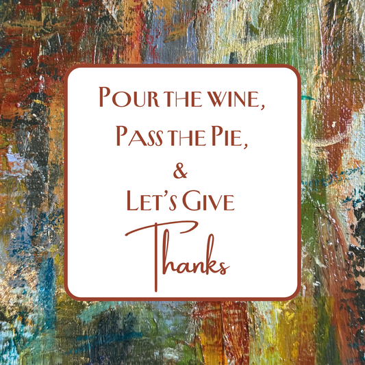 Thanksgiving paper coasters with Fall Back abstract art, Pour the Wine Pass the Pie